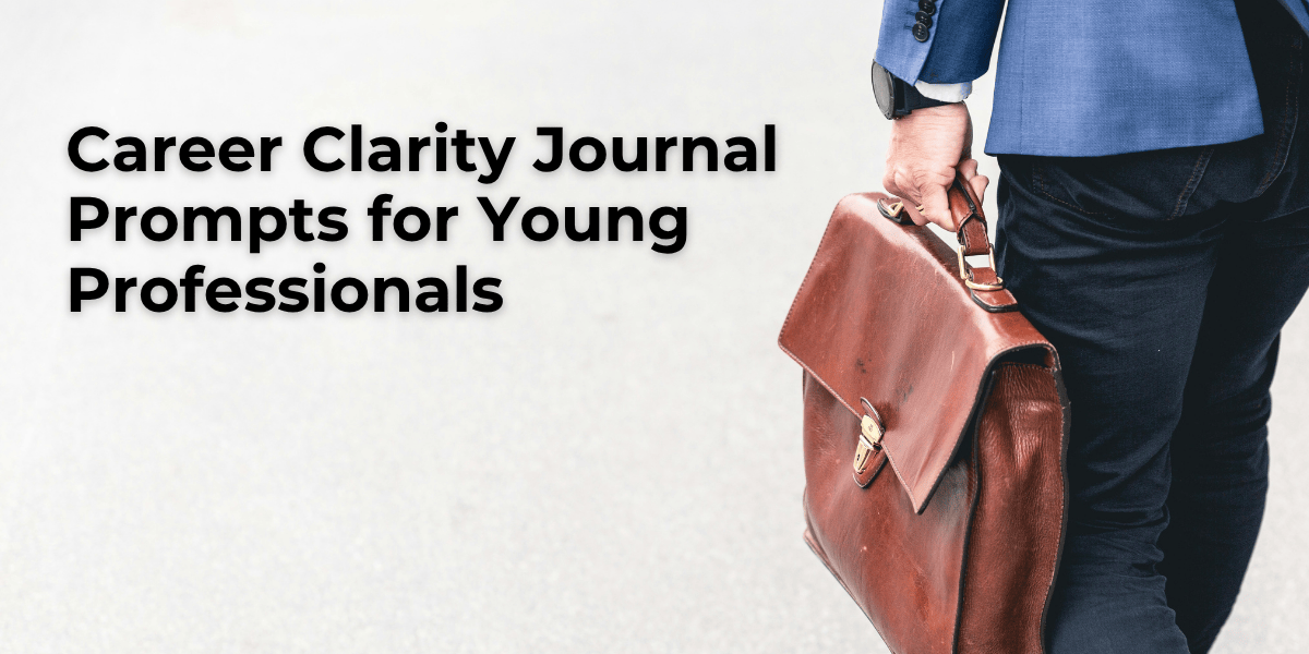 Career Clarity Journal Prompts for Young Professionals